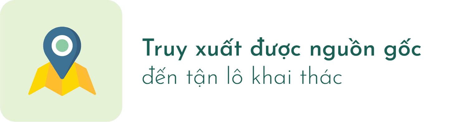 Truy xuất được nguồn gốc đến tận lô khai thác
